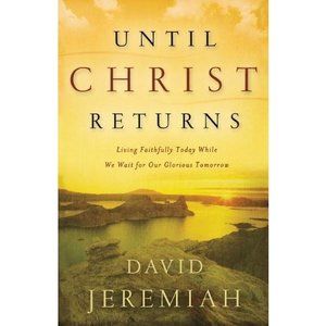 Until Christ Returns: Living Faithfully Today While We Wait for Our Glorious Tom